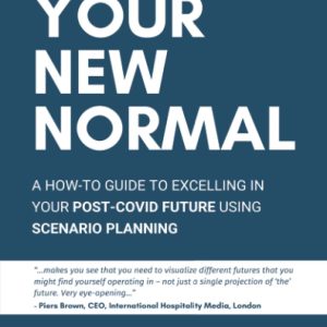 See Your New Normal - How-to Guide to Excelling in your Post-COVID Future using Scenario Planning